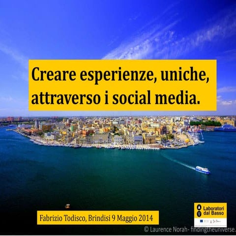 Creare esperienze, uniche, attraverso i social media
