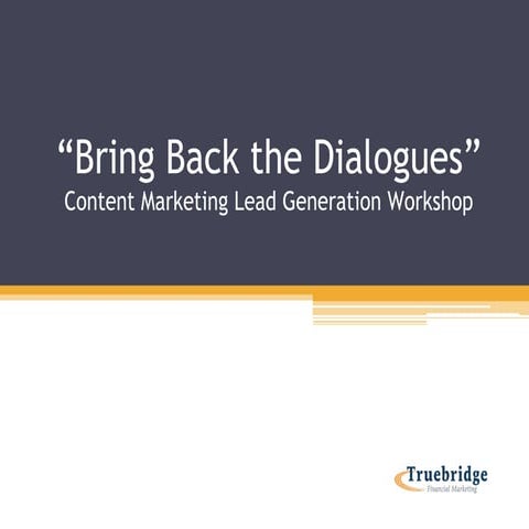Bring Back the Dialogues: Content Marketing Lead Generation Workshop