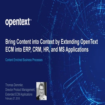 Bring Content into Context by Extending OpenText ECM into ERP, CRM, HR, and M...