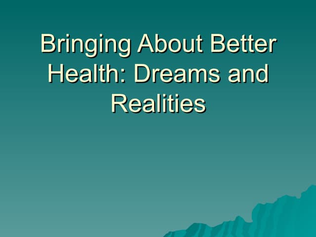 Bringing About Better Health   Dreams &amp; Realities