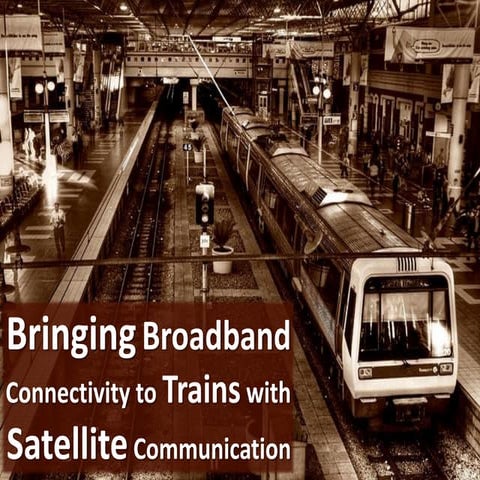 Bringing broadband connectivity to trains with satellite communication