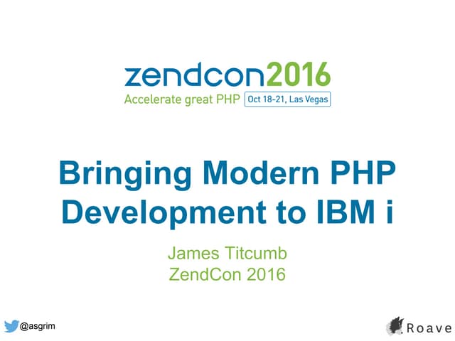 Bringing modern PHP development to IBM i (ZendCon 2016)