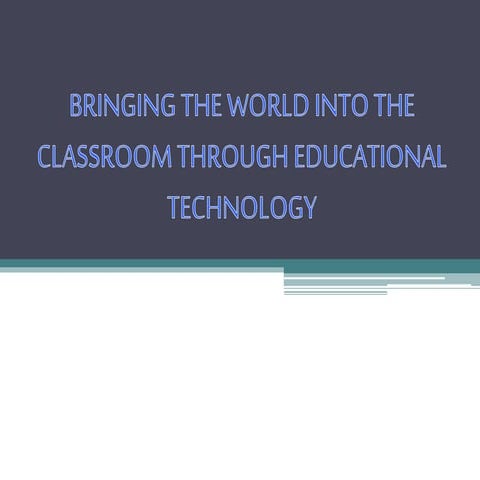 Bringing the world into the classroom through educational