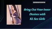 Bring out your inner desires with k...