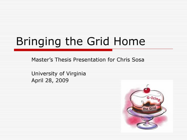 Masters of Science presentation:  Bringing The Grid Home