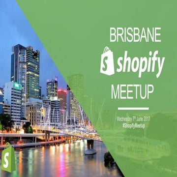 Brisbane Shopify Meetup - 7th June 2017 