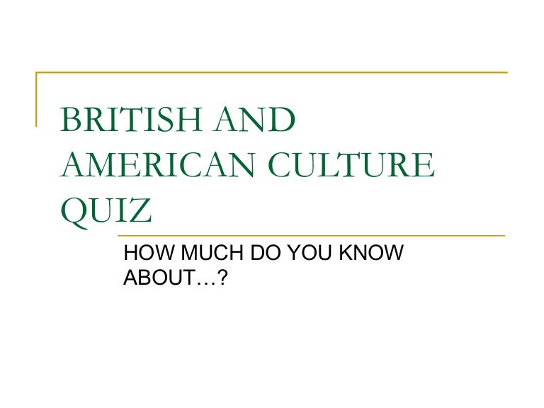 British and american culture quiz