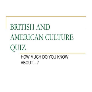 British and american culture quiz