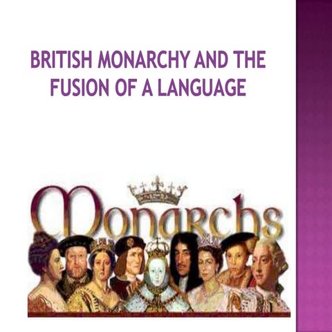 British monarchy and the fusion of a language