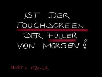 Ist der Touchscreen der Füller von morgen?
