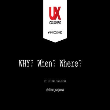 UX why? when? where?