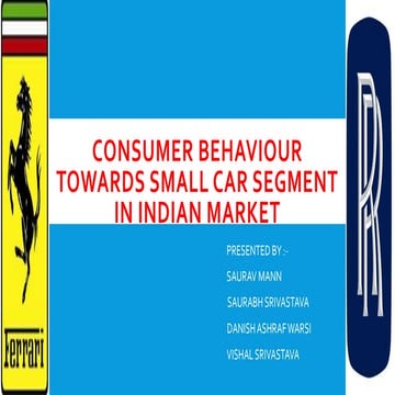 Consumer behaviour towards small car segment in Indian market