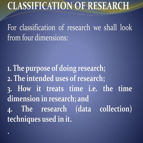 Business Research Method CLASSIFICATION OF RESEARCH