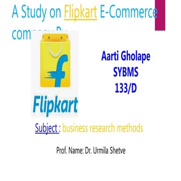 A Study on Flipkart E-Commerce company ( business research method ) BRM proje...