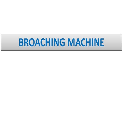 BROACHING OPREATION for automobile PPT ENGLISH.pdf