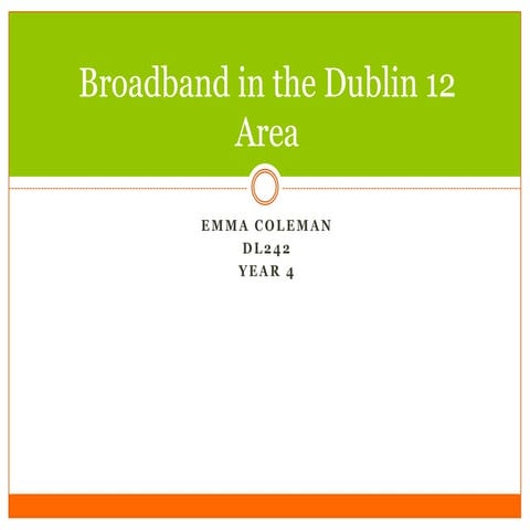 Broadband in the dublin 12 area persentation