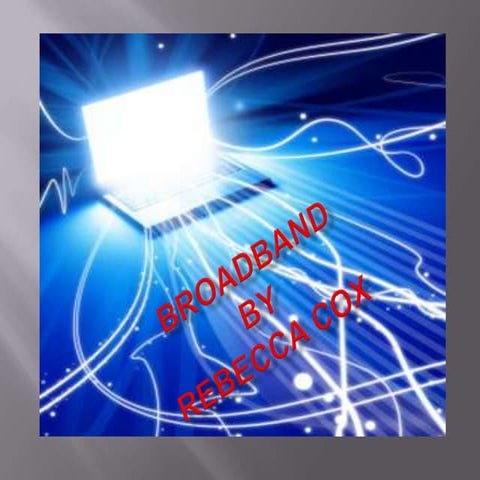 Broadband presentation