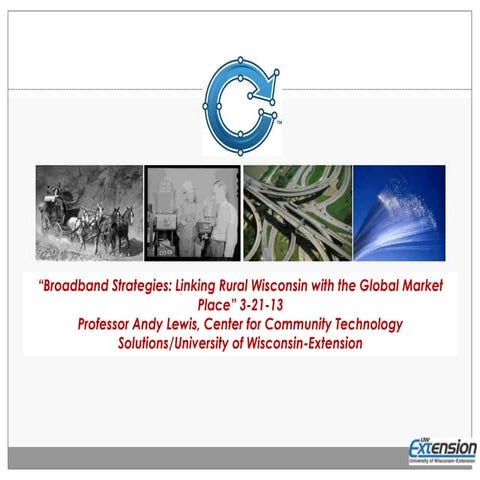 “Broadband Strategies: Linking Rural Wisconsin with the Global Market Place”,...