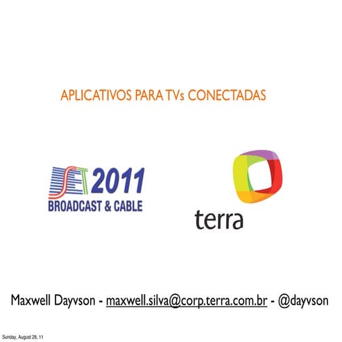 Broadcast and Cable 2011 - Desenvolvimento de aplicativos para TV's Conetadas
