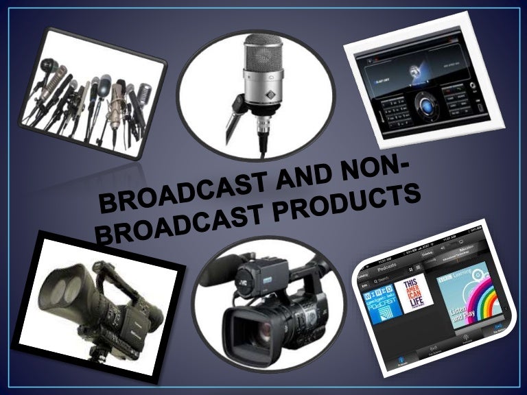 Broadcast and NonBroadcast Products PP