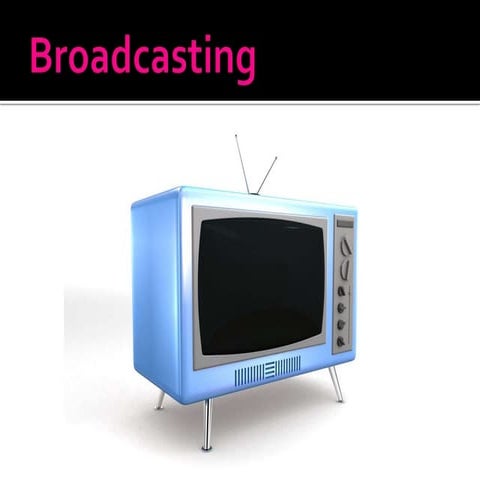 Broadcasting
