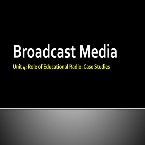 Broadcast media-Unit 4-Role of educational radio case studies