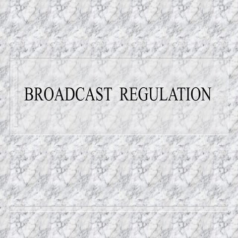 Broadcast Regulation