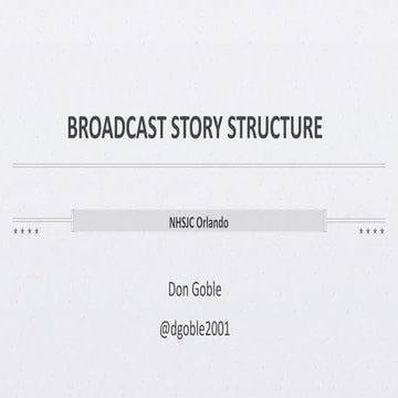 Broadcast Story Structure JEA/NSPA Orlando