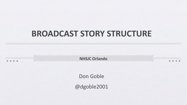 Broadcast Story Structure JEA/NSPA Orlando