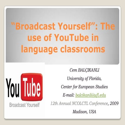 “Broadcast Yourself” The Use Of You Tube In Language Classrooms