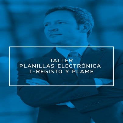 TALLER PLANILLAS ELECTRÓNICAS T - REGISTRO Y PLAME 