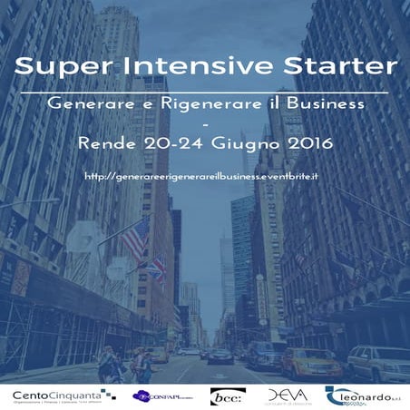 Generare e rigenerare il Business - Super intensive starter. Rende 20-24/06/2016
