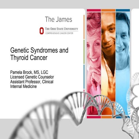 Genetic Syndromes and Thyroid Cancer by Pamela Brock, MS, LGC