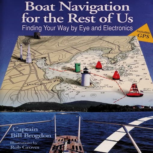 Brogdon B. Boat Navigation for the Rest of us Finding your Way by Eye and Ele...