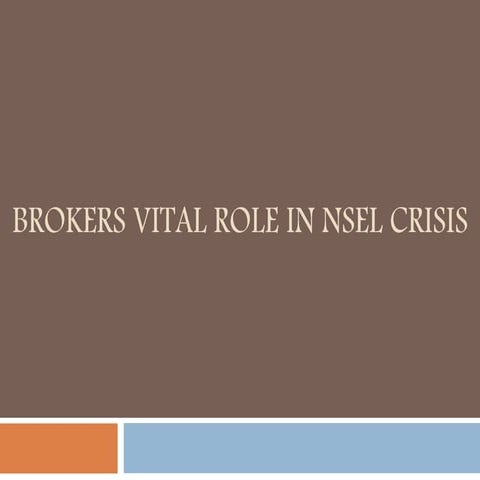 Brokers Vital Role in NSEL Crisis