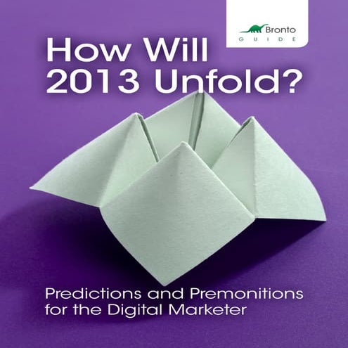 How will 2013 Unfold? Predictions and Premonitions for the Digital Marketer