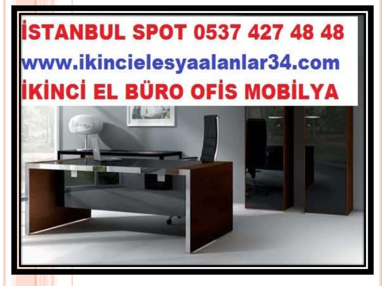 ESENTEPE İKİNCİ EL BÜRO MOBİLYASI ALANLAR 0537 427 48 48, ESENTEPE İK…