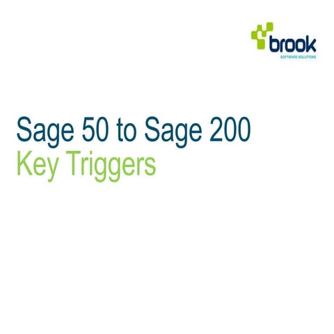 Sage 50 to Sage 200 - Key Triggers | Brook Software Solutions  