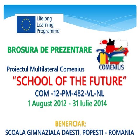 BROSURA ELECTRONICA - PROIECTUL DE PARTENERIAT MULTILATERAL COMENIUS - "SCHOO...