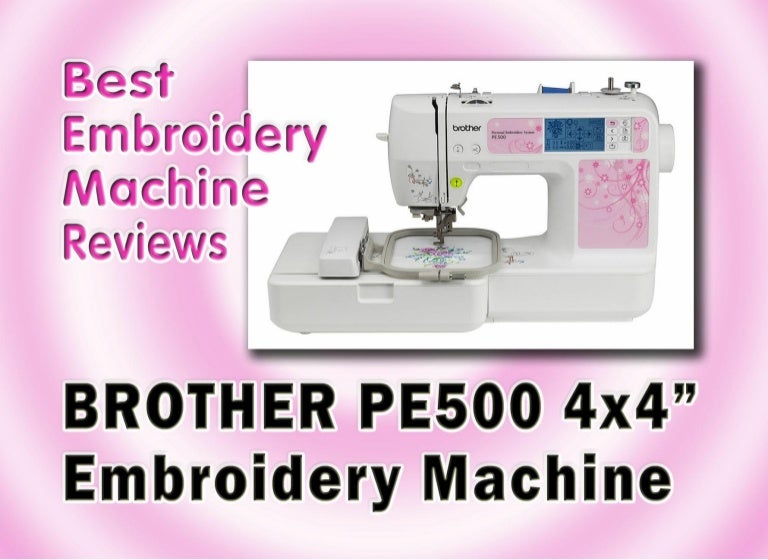 Brother PE500 4×4 Embroidery Machine For Beginners Best Embroidery