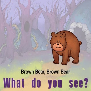 Brown bear, Brown Bear, what do you...