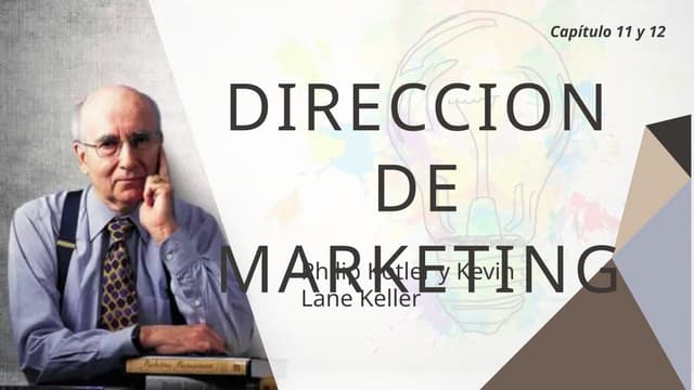 Dirección de Marketing - Philip Kotler & Kevin Lane( capitulo 11 y 12