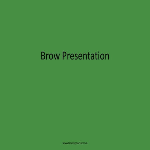 Brow presentation