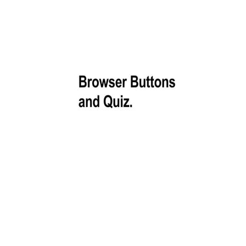 Browser Buttons And Quiz