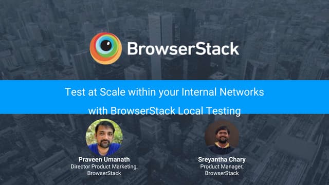 Test at Scale within your Internal Networks with BrowserStack Local Testing
