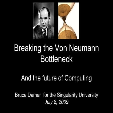 Bruce Damer's talk on the Von Neumann Bottleneck to the Singularity Universit...