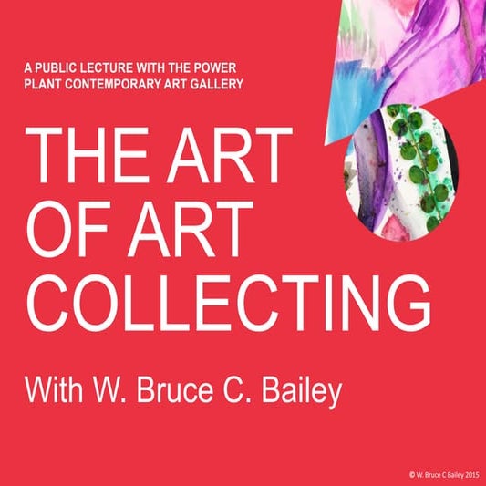 W. Bruce C Bailey: The Art of Art Collecting
