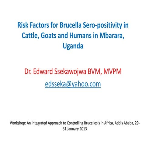 Risk factors for Brucella sero-positivity in cattle, goats and humans in Mbar...