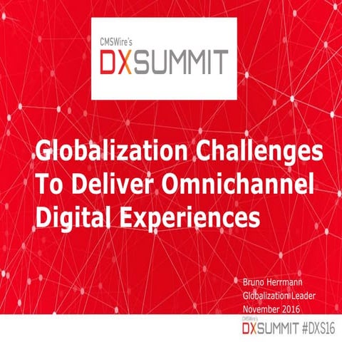 Bruno Herrmann - Globalization Challenges to Deliver Omnichannel Digital Expe...