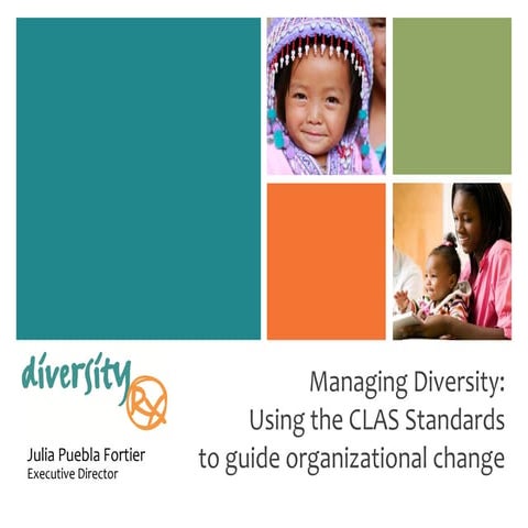 Managing Diversity:Using the CLAS Standards to guide organizational change